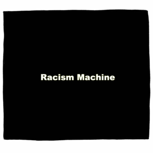 Racism Machine